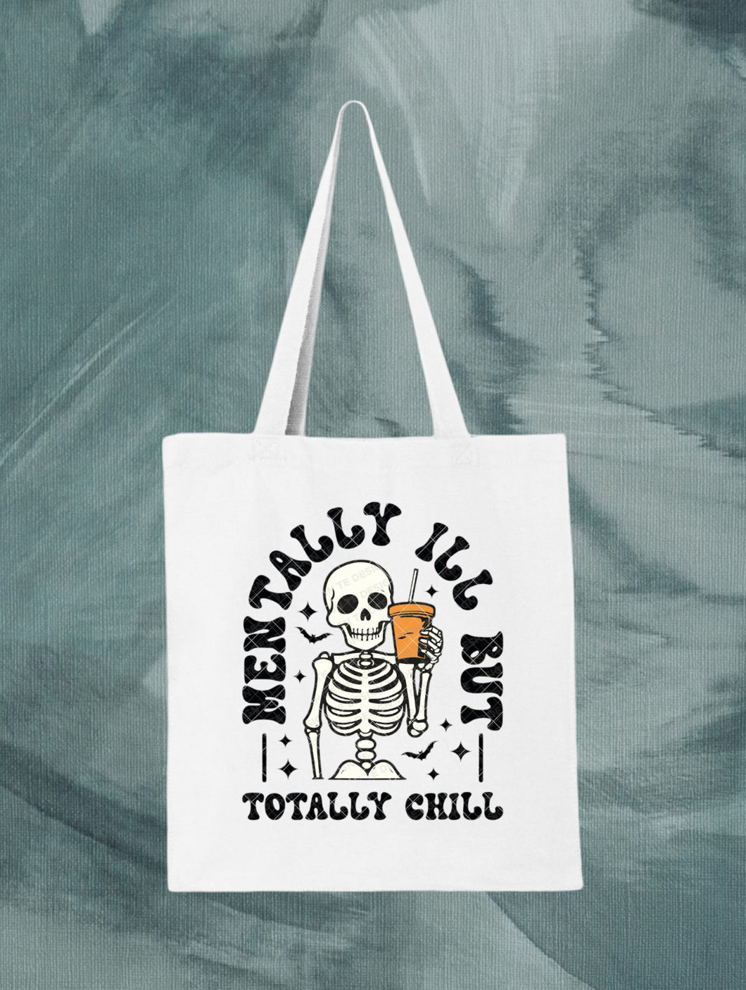 Mentally ill, Totally Chill Tote Bag